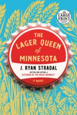 The Lager Queen of Minnesota af J. Ryan Stradal