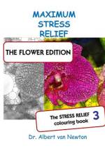 Maximum Stress Relief 3 - The flower edition af Albert Van Newton