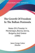 The Growth Of Freedom In The Balkan Peninsula af James George Cotton Minchin