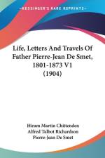 Life, Letters And Travels Of Father Pierre-Jean De Smet, 1801-1873 V1 (1904) af Hiram Martin Chittenden