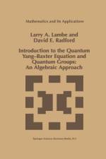 Introduction to the Quantum Yang-Baxter Equation and Quantum Groups: An Algebraic Approach af L. A. Lambe