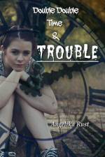 Double Double Time & Trouble af Angelika Rust