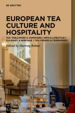 Tea Cultures of Europe: Heritage and Hospitality af Hartwig Bohne