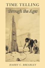 Time Telling Through the Ages af Harry C. Brearley