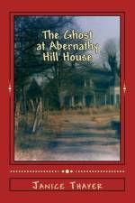 The Ghost at Abernathy Hill House af Janice R Thayer