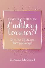 Is Your Child an Auditory Learner? af Deanna R McCloud