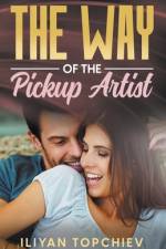 The Way of the Pickup Artist af Iliyan Topchiev