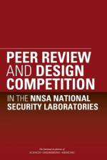 Peer Review and Design Competition in the Nnsa National Security Laboratories af National Academies Of Sciences Engineeri
