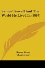 Samuel Sewall And The World He Lived In (1897) af Nathan Henry Chamberlain