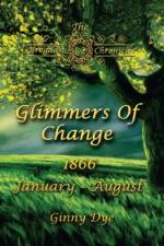 Glimmers of Change (# 7 in the Bregdan Chronicles Historical Fiction Romance Series) af Ginny Dye