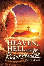 Heaven, Hell and the Resurrection af Darrell Mowat