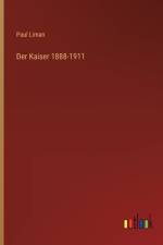 Der Kaiser 1888-1911 af Paul Liman