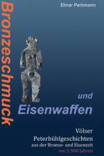 Bronzeschmuck und Eisenwaffen af Elmar Perkmann