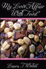 My Love Affair With Food af Laura T Woods