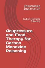 Acupressure Treatment and Food Therapy for Carbon Monoxide Poisoning af Easwarabala Subramanian