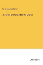 The Word of the Spirit to the Church af Cyrus Augustus Bartol
