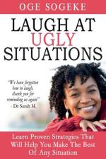 Laugh At Ugly Situations af Oge Sogeke