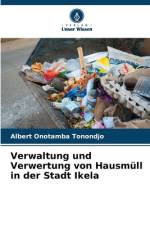 Verwaltung und Verwertung von Hausmüll in der Stadt Ikela af Albert Onotamba Tonondjo