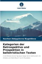 Kategorien der Retrospektive und Prospektion in belletristischen Texten af Nurzhan Abdygulovna Biygeldieva