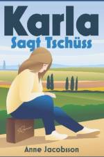 Karla Sagt Tschüss af Anne Jacobsson