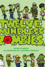 TWELVE MINDLESS ZOMBIES