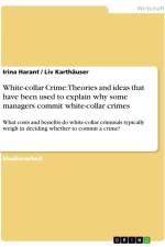White-collar Crime: Theories and ideas that have been used to explain why some managers commit white-collar crimes af Irina Harant