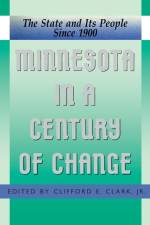 Minnesota in a Century of Change af Clifford Clark