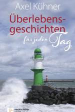 Überlebensgeschichten für jeden Tag af Axel Kühner
