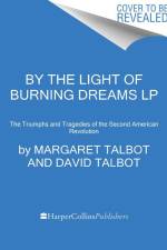 By the Light of Burning Dreams af David Talbot