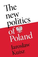 The new politics of Poland af Jaroslaw Kuisz