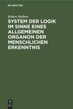 System der Logik im Sinne eines allgemeinen Organon der menschlichen Erkenntnis af Robert Heilner