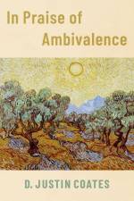 In Praise of Ambivalence af D Justin Coates