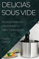 Delicias Sous Vide af Martin Garcia