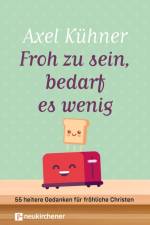 Froh zu sein, bedarf es wenig af Axel Kühner