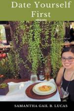 Date Yourself First af Samantha Gail B. Lucas