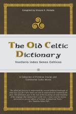 The Old Celtic Dictionary af Vincent F. Pintado