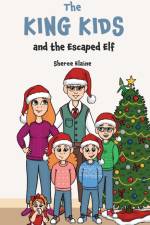 The King Kids and the Escaped Elf af Sheree Elaine