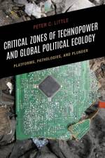Critical Zones of Technopower and Global Political Ecology af Peter C. Little
