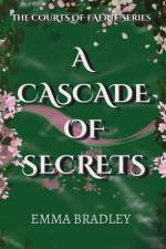 A Cascade Of Secrets af Emma Bradley