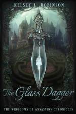 The Glass Dagger af Kelsey L Robinson