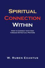 Spiritual Connection Within af W. Ruben Exantus