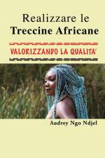 Realizzare le Treccine Valorizzando la qualità af Audrey Ngo Ndjel