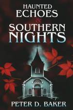 Haunted Echoes & Southern Nights af Peter D. Baker
