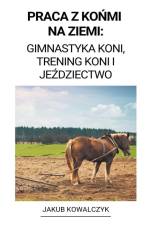 Praca z Ko¿mi na Ziemi af Jakub Kowalczyk