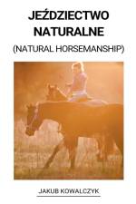 Je¿dziectwo Naturalne (Natural Horsemanship) af Jakub Kowalczyk