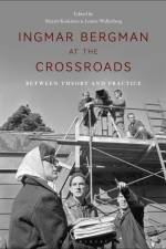 Ingmar Bergman at the Crossroads af Maaret Koskinen