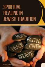 Spiritual Healing in Jewish Tradition af Ilkka Lämsä