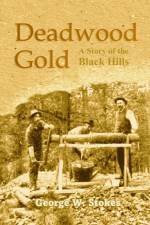 Deadwood Gold af George W. Stokes