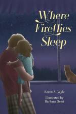 Where Fireflies Sleep af Karen A. A. Wyle