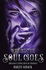 Where the Soul Goes af Hailey Gosack
